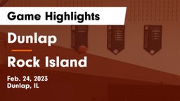 Dunlap  vs Rock Island  Game Highlights - Feb. 24, 2023