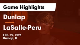 Dunlap  vs LaSalle-Peru  Game Highlights - Feb. 22, 2023
