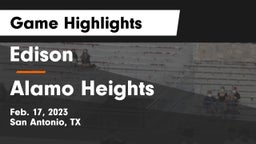 Edison  vs Alamo Heights  Game Highlights - Feb. 17, 2023