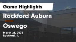 Rockford Auburn  vs Oswego  Game Highlights - March 23, 2024