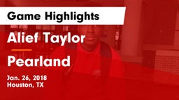 Alief Taylor  vs Pearland  Game Highlights - Jan. 26, 2018