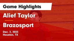 Alief Taylor  vs Brazosport  Game Highlights - Dec. 2, 2023