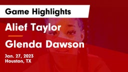 Alief Taylor  vs Glenda Dawson  Game Highlights - Jan. 27, 2023