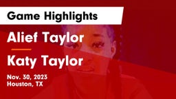 Alief Taylor  vs Katy Taylor Game Highlights - Nov. 30, 2023