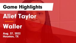 Alief Taylor  vs Waller Game Highlights - Aug. 27, 2022