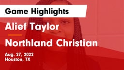 Alief Taylor  vs Northland Christian  Game Highlights - Aug. 27, 2022