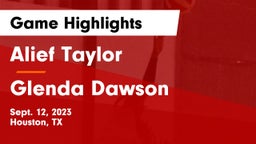 Alief Taylor  vs Glenda Dawson  Game Highlights - Sept. 12, 2023