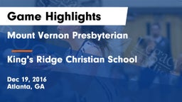 Mount Vernon Presbyterian  vs King's Ridge Christian School Game Highlights - Dec 19, 2016