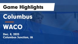 Columbus  vs WACO  Game Highlights - Dec. 8, 2023