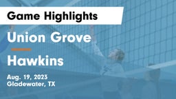 Union Grove  vs Hawkins  Game Highlights - Aug. 19, 2023