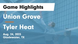 Union Grove  vs Tyler Heat Game Highlights - Aug. 24, 2023