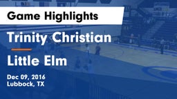 Trinity Christian  vs Little Elm  Game Highlights - Dec 09, 2016