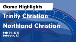 Trinity Christian  vs Northland Christian Game Highlights - Feb 24, 2017