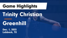 Trinity Christian  vs Greenhill  Game Highlights - Dec. 1, 2023
