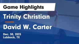 Trinity Christian  vs David W. Carter  Game Highlights - Dec. 30, 2023