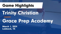 Trinity Christian  vs Grace Prep Academy Game Highlights - March 1, 2024