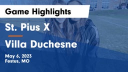 St. Pius X  vs Villa Duchesne  Game Highlights - May 6, 2023