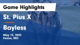 St. Pius X  vs Bayless  Game Highlights - May 13, 2023