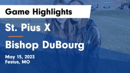 St. Pius X  vs Bishop DuBourg  Game Highlights - May 15, 2023