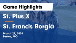 St. Pius X  vs St. Francis Borgia  Game Highlights - March 27, 2024