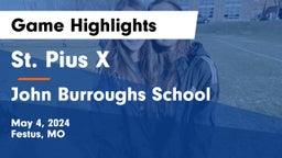St. Pius X  vs John Burroughs School Game Highlights - May 4, 2024