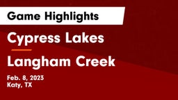Cypress Lakes  vs Langham Creek  Game Highlights - Feb. 8, 2023