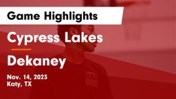 Cypress Lakes  vs Dekaney  Game Highlights - Nov. 14, 2023