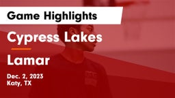 Cypress Lakes  vs Lamar  Game Highlights - Dec. 2, 2023