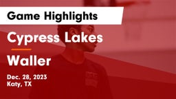 Cypress Lakes  vs Waller Game Highlights - Dec. 28, 2023