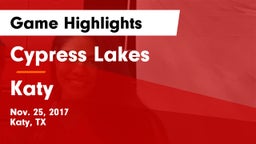 Cypress Lakes  vs Katy  Game Highlights - Nov. 25, 2017