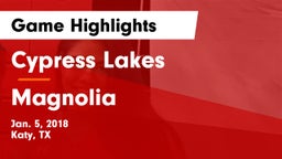 Cypress Lakes  vs Magnolia  Game Highlights - Jan. 5, 2018