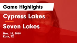 Cypress Lakes  vs Seven Lakes  Game Highlights - Nov. 16, 2018