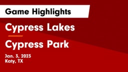 Cypress Lakes  vs Cypress Park   Game Highlights - Jan. 3, 2023