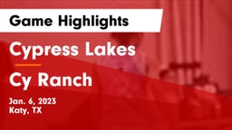 Cypress Lakes  vs Cy Ranch Game Highlights - Jan. 6, 2023