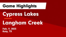 Cypress Lakes  vs Langham Creek  Game Highlights - Feb. 9, 2023