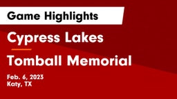 Cypress Lakes  vs Tomball Memorial  Game Highlights - Feb. 6, 2023