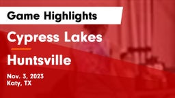 Cypress Lakes  vs Huntsville  Game Highlights - Nov. 3, 2023