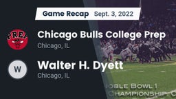 Recap: Chicago Bulls College Prep vs. Walter H. Dyett  2022