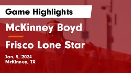 McKinney Boyd  vs Frisco Lone Star  Game Highlights - Jan. 5, 2024