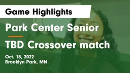 Park Center Senior  vs TBD Crossover match Game Highlights - Oct. 18, 2022