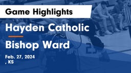 Hayden Catholic  vs Bishop Ward  Game Highlights - Feb. 27, 2024