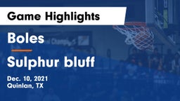 Boles  vs Sulphur bluff Game Highlights - Dec. 10, 2021