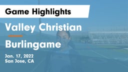 Valley Christian  vs Burlingame  Game Highlights - Jan. 17, 2022