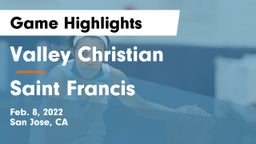 Valley Christian  vs Saint Francis  Game Highlights - Feb. 8, 2022