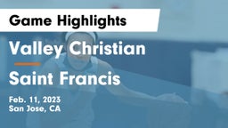 Valley Christian  vs Saint Francis  Game Highlights - Feb. 11, 2023