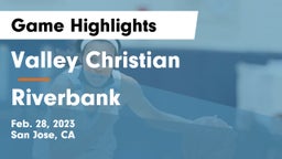Valley Christian  vs Riverbank  Game Highlights - Feb. 28, 2023