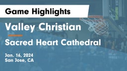 Valley Christian  vs Sacred Heart Cathedral  Game Highlights - Jan. 16, 2024