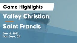 Valley Christian  vs Saint Francis  Game Highlights - Jan. 8, 2022