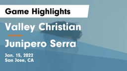 Valley Christian  vs Junipero Serra  Game Highlights - Jan. 15, 2022