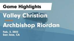Valley Christian  vs Archbishop Riordan  Game Highlights - Feb. 2, 2022